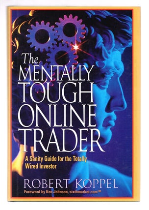 Item #1039 The Mentally Tough Online Trader: A Sanity Guide for the Totally Wired Investor....