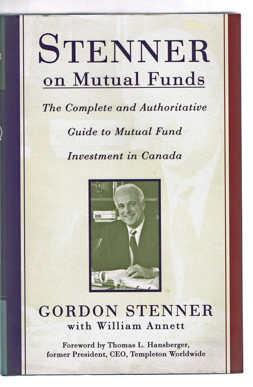 Item #1042 Stenner on Mutual Funds: The Complete and Authoritative Guide to Mutual Fund Investment in Canada. Gordon Stenner, William Annett.