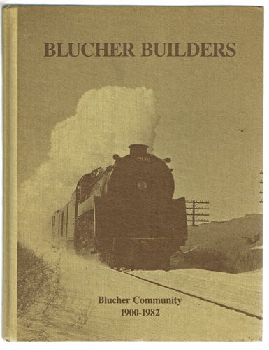 Item #1044 Blucher Builders: Blucher Community 1900-1982 (Local History, Saskatchewan). Blucher Historical Society.