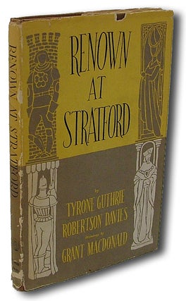 Item #1069 Renown at Stratford (First Book Produced in Canada, Without Type). Robertson Davies,...