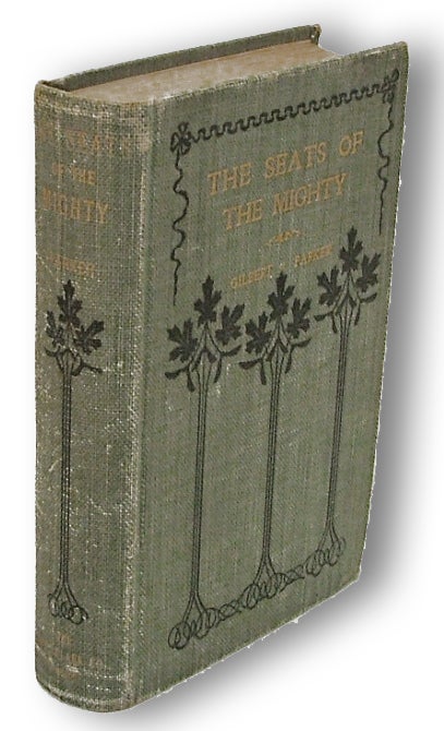 Item #1092 The Seats of the Mighty (Quebec City, Historical Novel). Gilbert Parker.