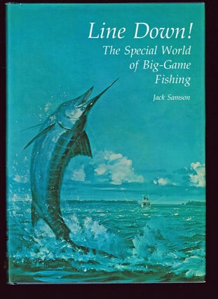 Item #112 Line Down! : The Special World of Big-Game Fishing. Jack Samson