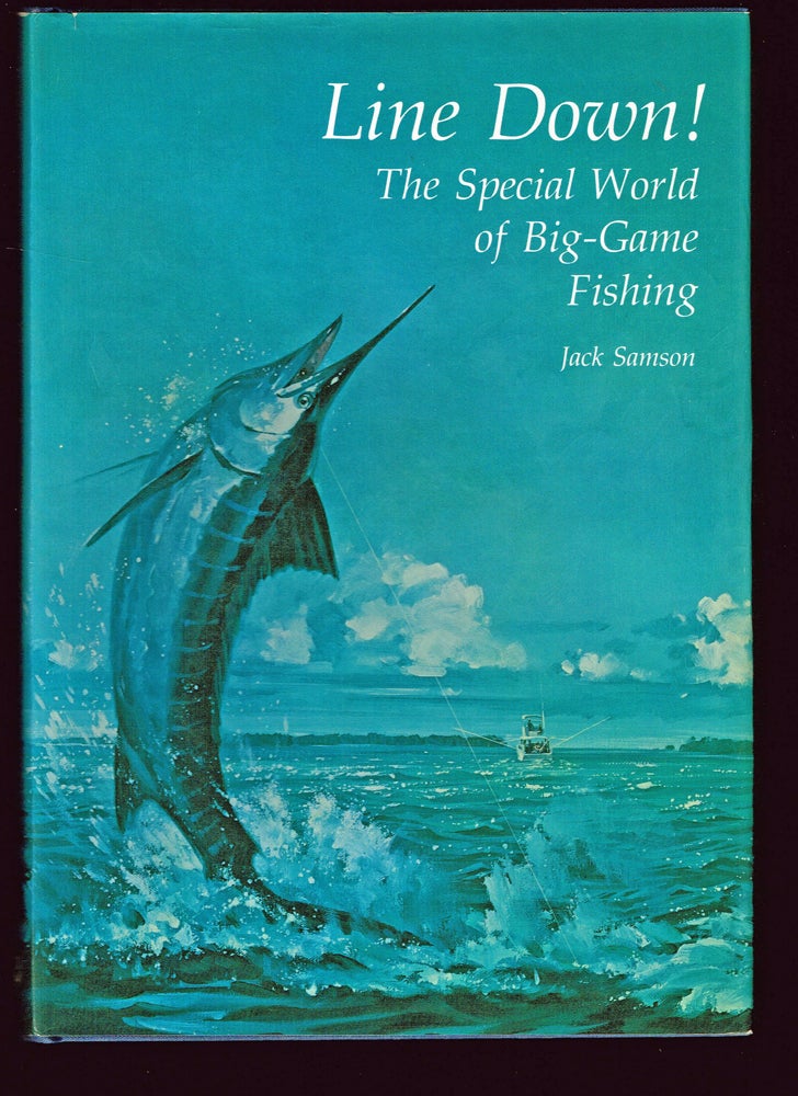 Item #112 Line Down! : The Special World of Big-Game Fishing. Jack Samson.