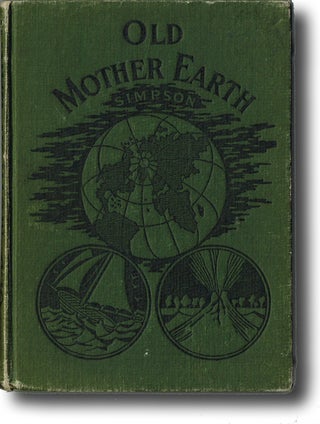 Item #1177 Old Mother Earth, Her Highways and By-Ways. Josephine Simpson
