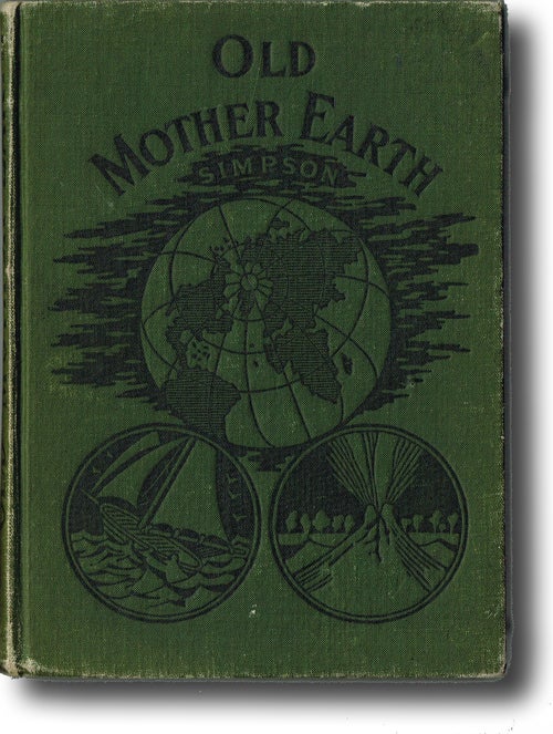 Item #1177 Old Mother Earth, Her Highways and By-Ways. Josephine Simpson.