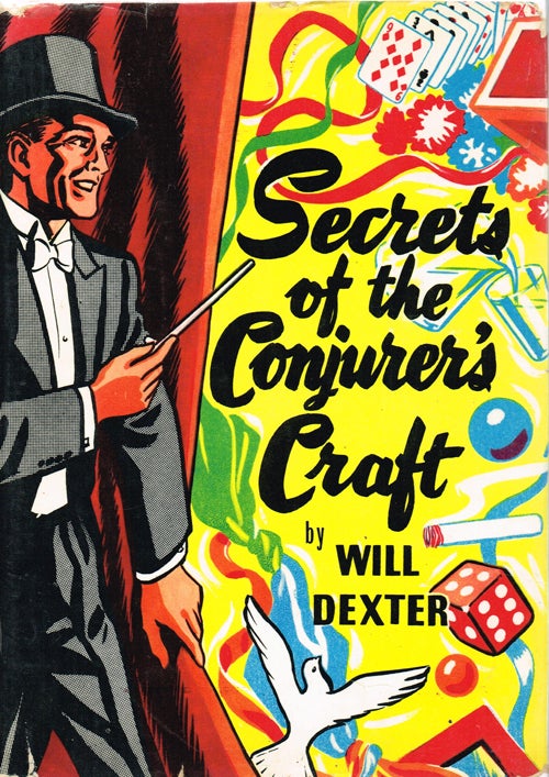 Item #1247 Secrets of the Conjurer's Craft (Magic). Will Dexter.