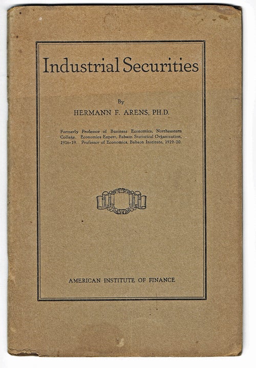 Item #1300 [1929 Stock Market Crash] Industrial Securities. Hermann F. Arens.