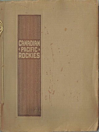 A Series of Views Illustrating the Chief Points of Interest to be Seen on a Trip Through the Canadian Pacific Rockies : Bits of the Glorious Mountain Scenery of the Canadian National Park at Banff. Views of the Rocky and Selkirk Mountains, Fraser Canyon and Pacific Coast