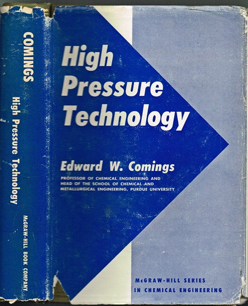 Item #1462 High Pressure Technology (First Book in the Field of High Pressure Technology). Edward W. Comings.