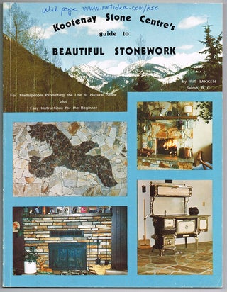 Item #1466 Kootenay Stone Centre's Guide to Beautiful Stonework. Iris Bakken