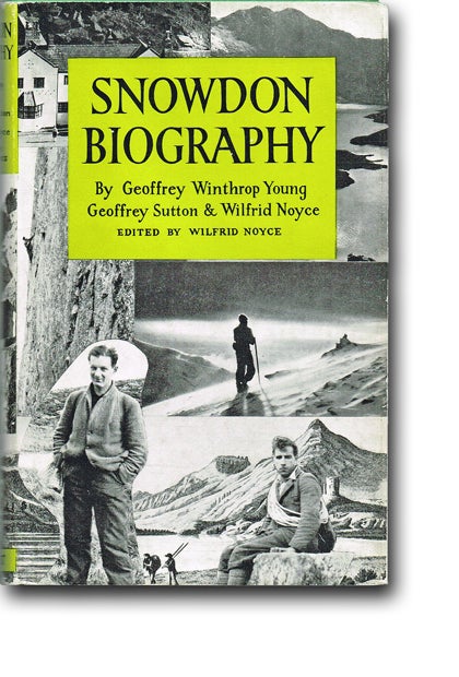 Item #1484 Snowdon Biography (Mountaineering, First Edition). Geoffrey Winthrop Young, Geoffrey Sutton, Wilfrid Noyce.