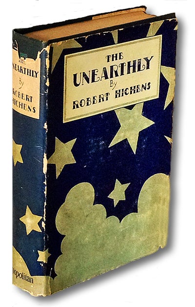Item #1525 The Unearthly (First Edition). Robert Hichens, Smythe.