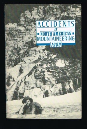 Item #155 Accidents in North American Mountaineering, 1989 : Volume 5, No 6, Issue 42. John E....
