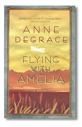 Item #1559 Flying With Amelia (Signed First Edition). Anne Degrace