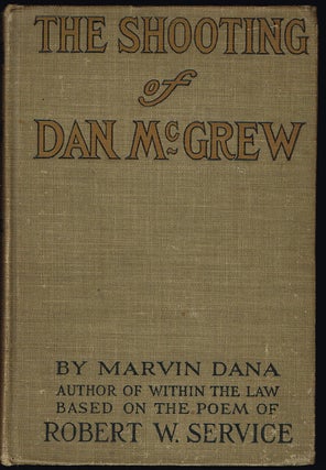 Item #1578 The Shooting of Dan McGrew : A Novel. Marvin Dana, Robert Service