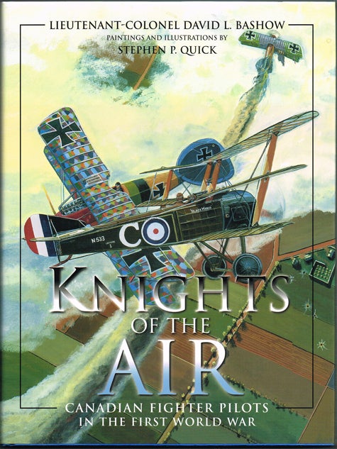 Item #1584 Knights of the Air : Canadian Fighter Pilots in the First World War. Lieutenant-Colonel David L. Bashow.