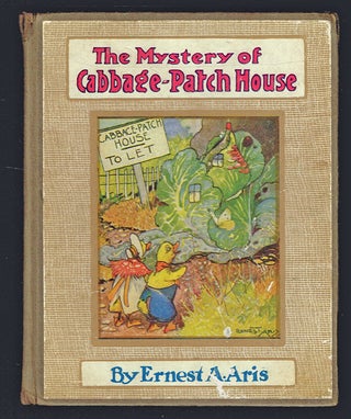 Item #1651 The Mystery of Cabbage-Patch House. Ernest A. Aris