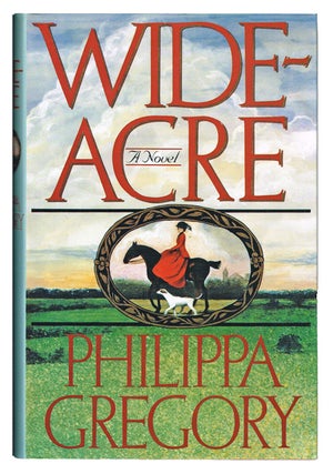 Item #1669 Wideacre (First UK Edition of Author's First Novel). Philippa Gregory