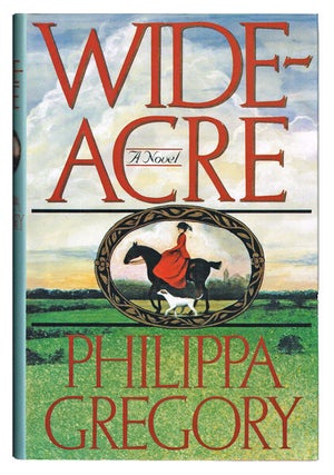 Item #1669 Wideacre (First UK Edition of Author's First Novel). Philippa Gregory