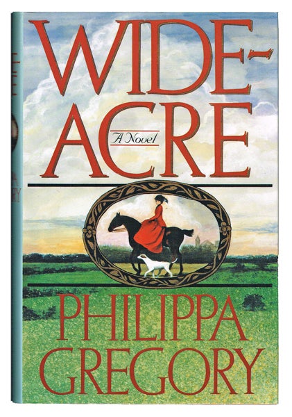 Item #1669 Wideacre (First UK Edition of Author's First Novel). Philippa Gregory.