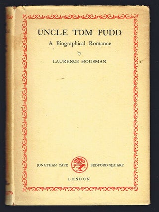 Item #1682 Uncle Tom Pudd: A Biographical Romance (First Edition). Laurence Housman