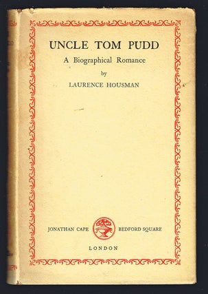 Item #1682 Uncle Tom Pudd: A Biographical Romance (First Edition). Laurence Housman