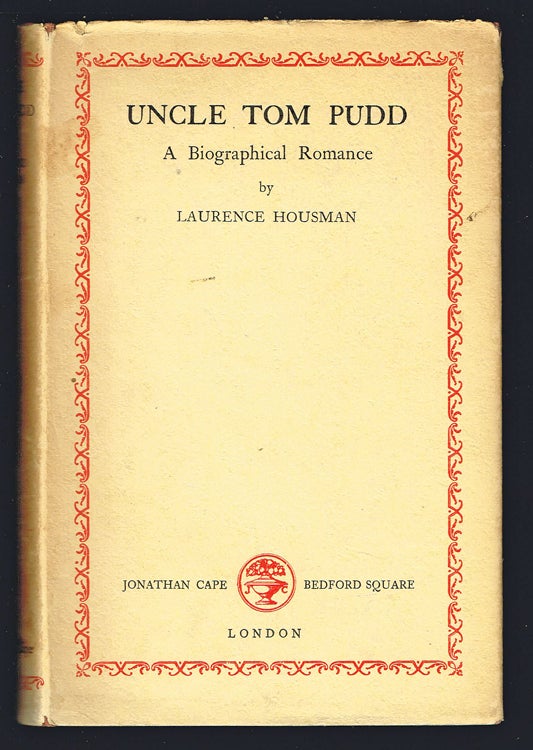 Item #1682 Uncle Tom Pudd: A Biographical Romance (First Edition). Laurence Housman.