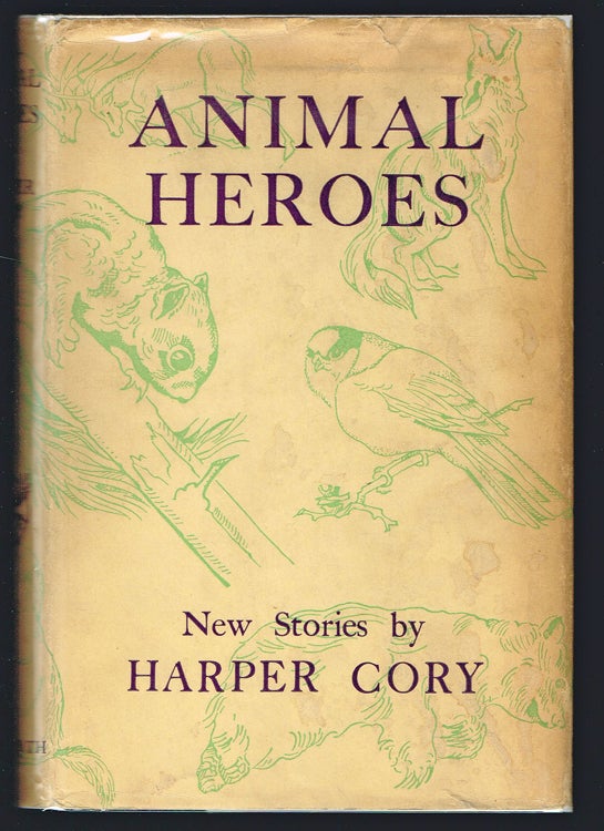 Item #1685 Animal Heroes : Stories of Wild Life (First Edition). Harper Cory.