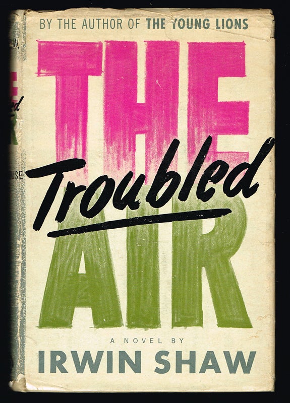 Item #1741 The Troubled Air (First Edition). Irwin Shaw.