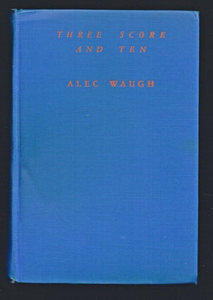 Item #1752 Three Score and Ten. Alec Waugh
