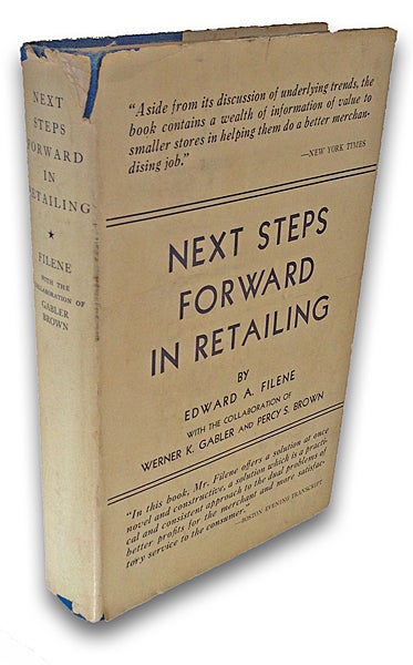 Item #1754 Next Steps Forward in Retailing. Edward A. Filene, Percy S. Brown, the collaboration of Werner K. Gabler.