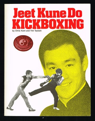 Item #180 Jeet Kune Do Kickboxing (Bruce Lee). Chris Kent, Tim Tackett