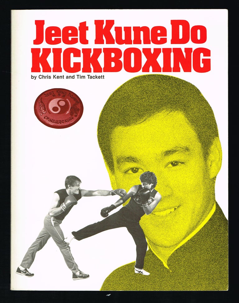 Item #180 Jeet Kune Do Kickboxing (Bruce Lee). Chris Kent, Tim Tackett.