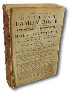 The Complete British Family Bible : Being A New, Clear, Full and Universal Exposition and Commentary on the Holy Scriptures. Containing the Sacred Text of the Old and New Testaments, with the Apocrypha, at large. Illustrated with Notes and Annotations ...