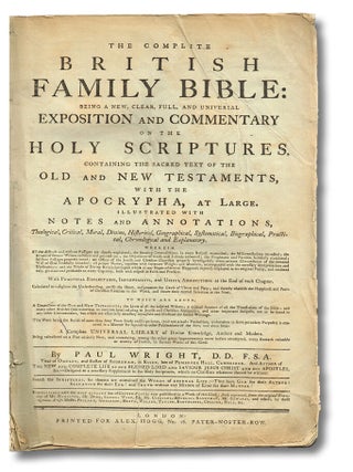 The Complete British Family Bible : Being A New, Clear, Full and Universal Exposition and Commentary on the Holy Scriptures. Containing the Sacred Text of the Old and New Testaments, with the Apocrypha, at large. Illustrated with Notes and Annotations ...