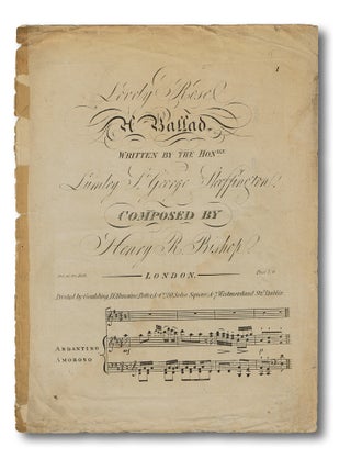 Item #1835 Lovely Rose : A Ballad (Engraved Musical Score). Henry R. Bishop, Sir Lumley St....