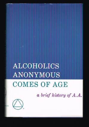 Item #1966 Alcoholics Anonymous Comes of Age : A Brief History of A. A. Alcoholics Anonymous...