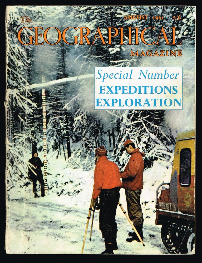 Item #2002 The Geographical Magazine : August, 1961 Volume XXXIV, No. 4 (Special Number : Expeditions & Exploration). Selwyn Powell.