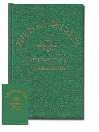 Item #2050 The Place Between : Aldergrove & Communities. Volume I and Volume II plus Errata...