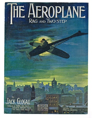 Item #2072 The Aeroplane : Rag and Two-Step (Illustrated Sheet Music). Jack Glogau
