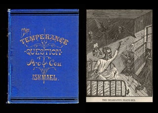 Item #2131 The Temperance Question, Discussed Pro and Con from a Rational Standpoint in...