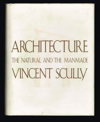 Item #214 Architecture : The Natural and the Manmade. Vincent Scully
