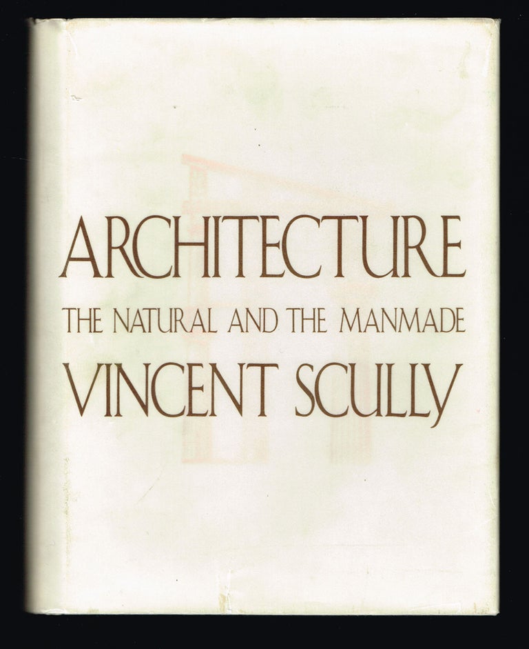 Item #214 Architecture : The Natural and the Manmade. Vincent Scully.