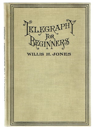 Item #2259 Telegraphy for Beginners : The Standard Method. An Authoritative Book of Instruction...