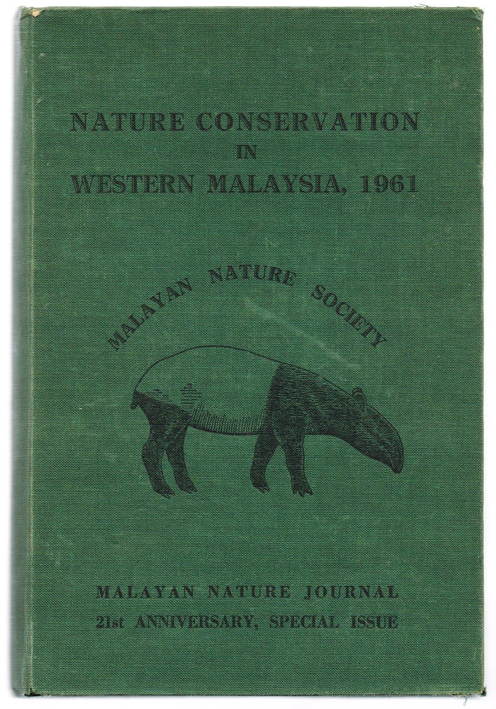 Item #2262 Nature Conservation In Western Malaysia, 1961. An Issue To Mark The Occasion Of The Twenty-First Anniversary Of The Founding Of The Malayan Nature Society, 1940-1961. J. Wyatt-Smith, P. R. Wycherley.