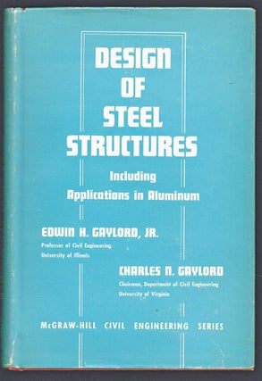 Item #24 Design of Steel Structures : Including Applications in Aluminum. Jr. Edwin H. Gaylord,...