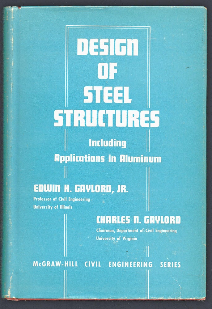 Item #24 Design of Steel Structures : Including Applications in Aluminum. Jr. Edwin H. Gaylord, Charles N. Gaylord.