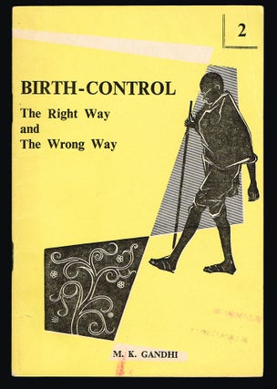 Item #2469 Birth-Control : The Right Way and The Wrong Way. M. K. Gandhi, R K. Prabhu