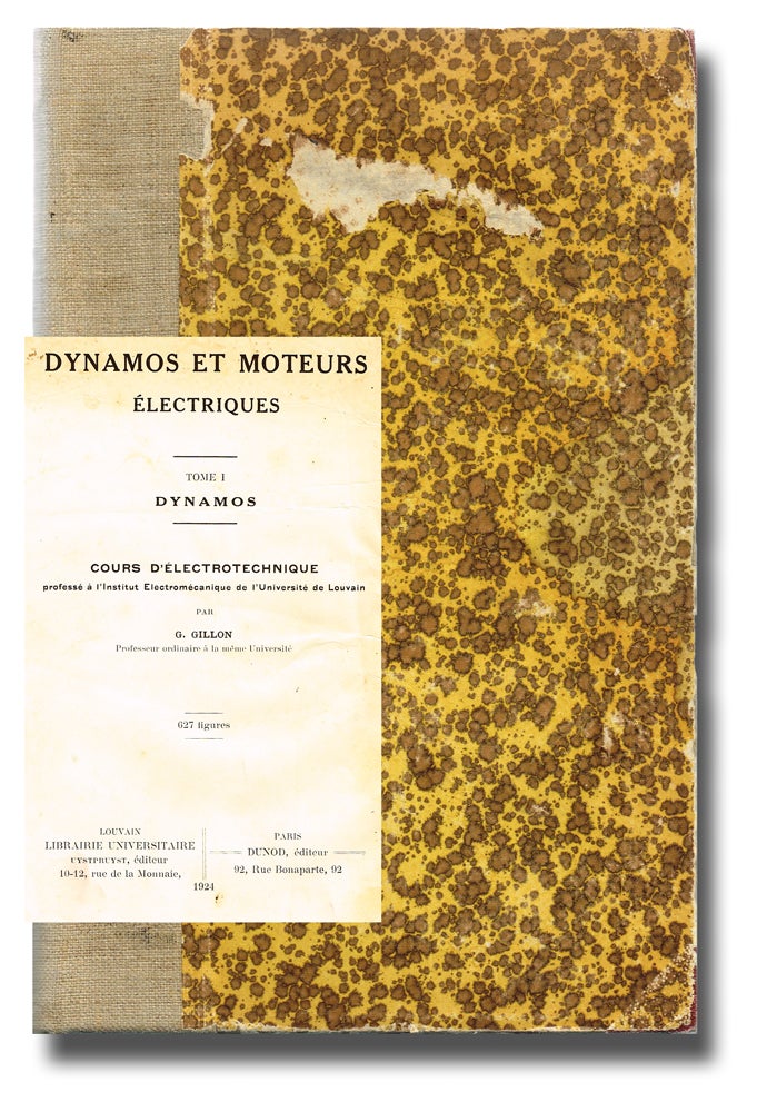 Item #2485 Dynamos et Moteurs Électriques : Cours d'Électrotechnique Professé à l'Institut Electromécanique de l'Université de Louvain. Tome 1, Dynamos (Electric Generators). G. Gillon.