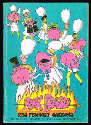 Item #2492 Selections From Pork Roasts : 250 Feminist Cartoons. Avis Lang Rosenberg